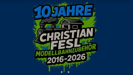 10 Jahre Christian Fesl Modellbahnzubeh�r! 