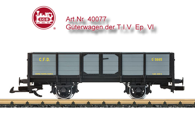 LGB Art. Nr. 40077 - Gterwagen T.I.V - Epoche VI - Erstauslieferung Oktober 2016