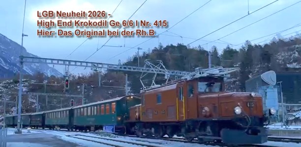 Neuheit von LGB 26606 - Originalaufnahmen vom Krokodil - Ge 6/6 I der Rh.B. Nr. 415