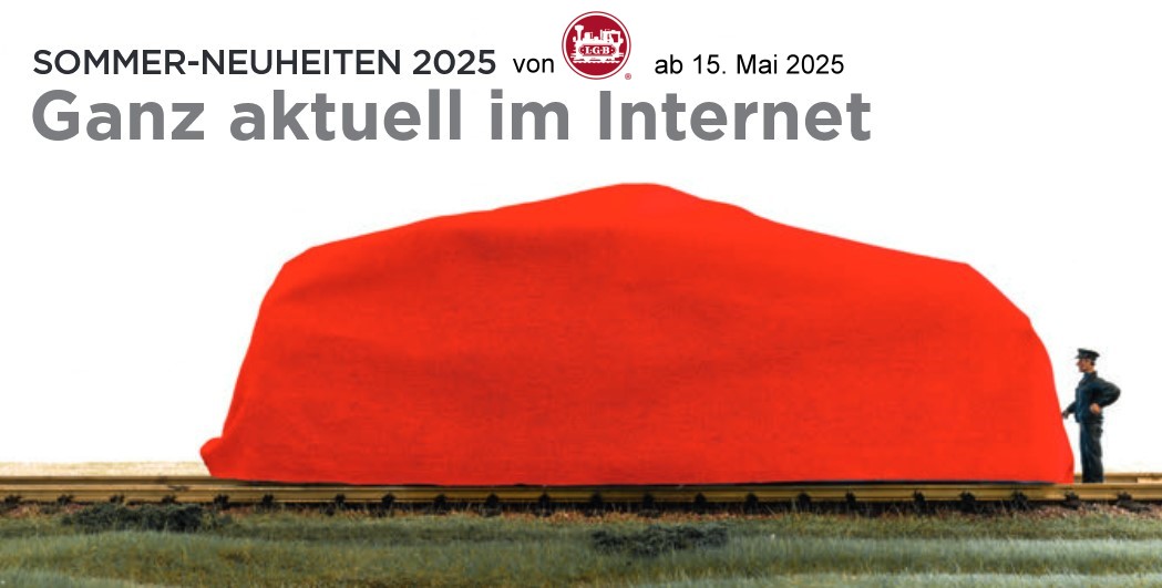 Vorhang auf: LGB präsentiert Mitte Mai seine Sommer-Neuheiten. Einen Überblick und Details zu den Modellneuheiten finden Sie dann im Internet unter www.lgb.de und www.lgb.com