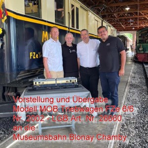 �bergabe LGB Modell 26660 - Triebwagen MOB FZe 6/6 2002 an die Museumsleitung Blonay Chamby