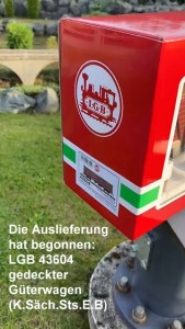 Die Auslieferung hat begonnen: LGB 46304 gedeckter G�terwagen K�niglich S�chsischen Staatseisenbahn (K.S�ch.Sts.E.B)