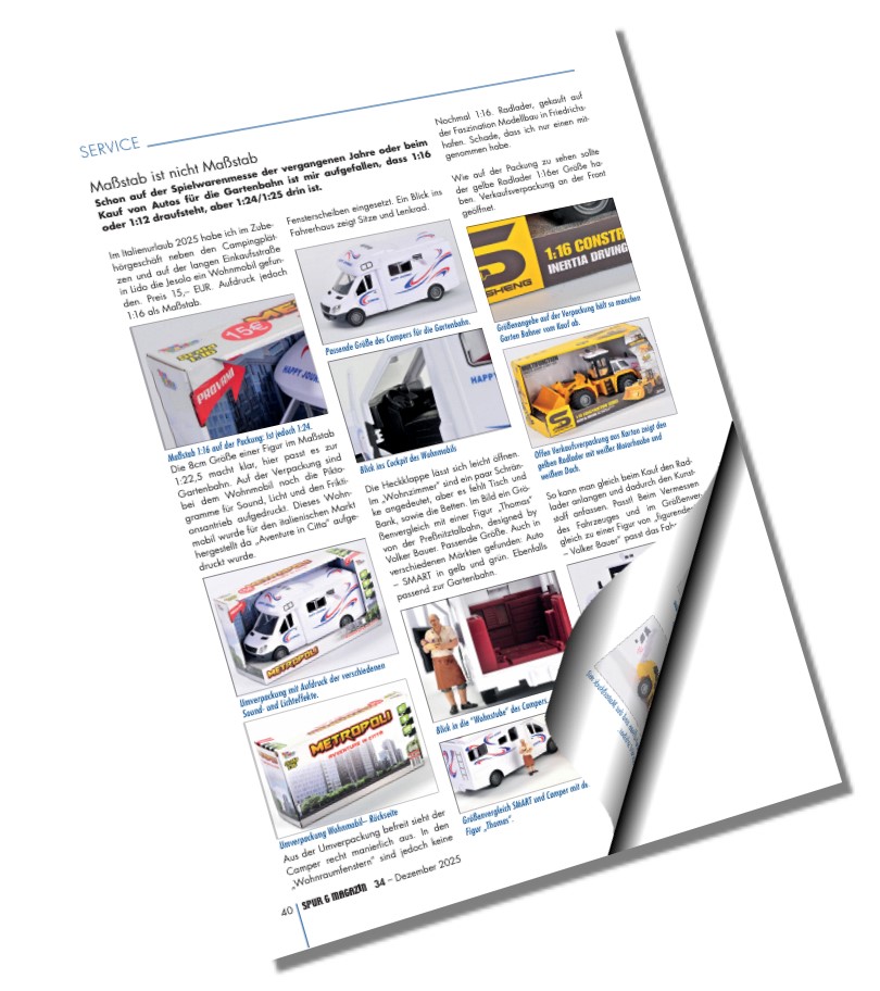 unser Report aus der Rubrik "Service" - Ma�stab ist nicht Ma�stab - des Spur G Magazins Nr. 34 - Ausgabe Dezember 2025 als Ausschnitt dargestellt. 