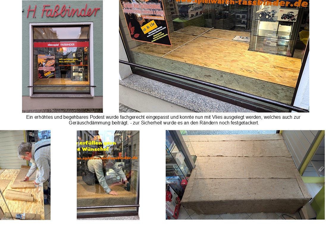 Im Schaufenster wurde ein erhöhtes und begehbares Potest in Eigenregie fachgerecht eingepasst. Das ausgelegte und festgetackerte Fliess trägt zur Geräuschdämmung bei.