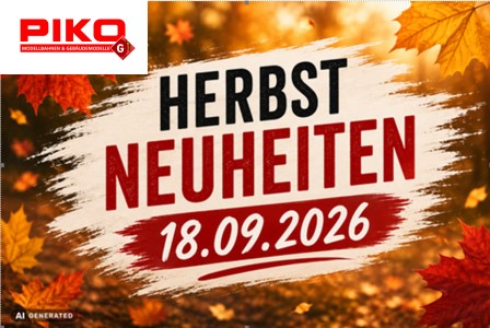 PIKO Herbstneuheiten 2026 werden am 18.09.2026 vorgestellt. 