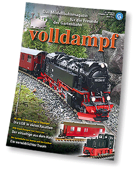 Volldampf - Ausgabe 4/2023 - Öldampflok und Gepächwagen für die Harzfans, Ein verwirklichter Traum einer Gartenbahn. 