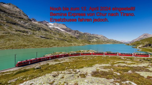Bernina Express noch bis 12.04.24 - eingestellt! 