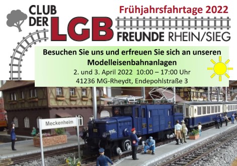 Frühjahrsfahrtage vom Club der LGB Freunde Rhein Sieg e.V. am 2. und 3. April 2022. 